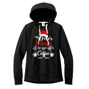 Dear Santa ILl Be Nice After Coffee Lovers Christmas Funny Gift Women's Fleece Hoodie