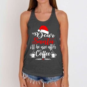 Dear Santa ILl Be Nice After Coffee Lovers Christmas Funny Gift Women's Knotted Racerback Tank