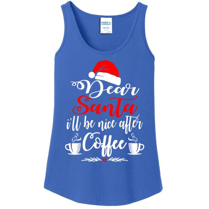 Dear Santa ILl Be Nice After Coffee Lovers Christmas Funny Gift Ladies Essential Tank