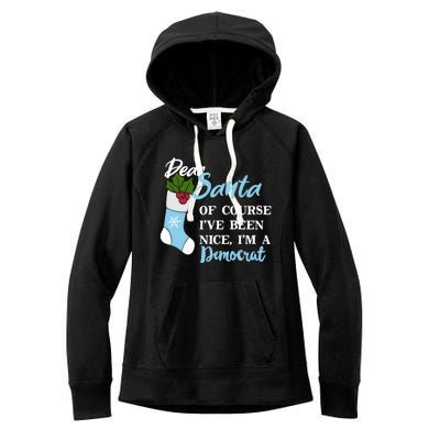 Dear Santa IVe Been Nice IM A Democrat Funny Christmas Funny Gift Women's Fleece Hoodie