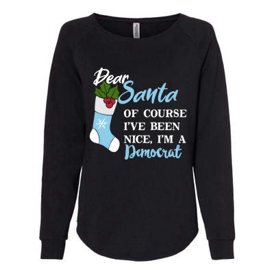 Dear Santa IVe Been Nice IM A Democrat Funny Christmas Funny Gift Womens California Wash Sweatshirt