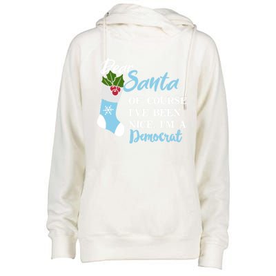 Dear Santa IVe Been Nice IM A Democrat Funny Christmas Funny Gift Womens Funnel Neck Pullover Hood