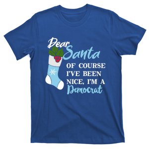 Dear Santa IVe Been Nice IM A Democrat Funny Christmas Funny Gift T-Shirt