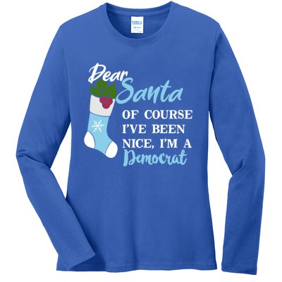 Dear Santa IVe Been Nice IM A Democrat Funny Christmas Funny Gift Ladies Long Sleeve Shirt