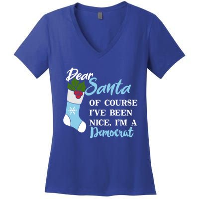 Dear Santa IVe Been Nice IM A Democrat Funny Christmas Funny Gift Women's V-Neck T-Shirt