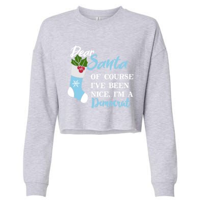 Dear Santa IVe Been Nice IM A Democrat Funny Christmas Funny Gift Cropped Pullover Crew