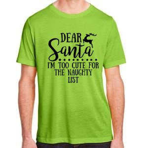 Dear Santa I'm Too Cute For The Naughty List Christmas Crew Gift Adult ChromaSoft Performance T-Shirt