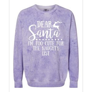 Dear Santa I'm Too Cute For The Naughty List Christmas Crew Gift Colorblast Crewneck Sweatshirt