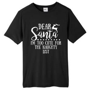 Dear Santa I'm Too Cute For The Naughty List Christmas Crew Gift Tall Fusion ChromaSoft Performance T-Shirt