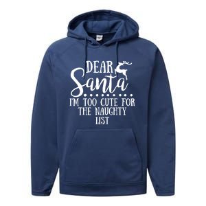 Dear Santa I'm Too Cute For The Naughty List Christmas Crew Gift Performance Fleece Hoodie