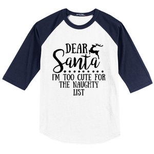 Dear Santa I'm Too Cute For The Naughty List Christmas Crew Gift Baseball Sleeve Shirt