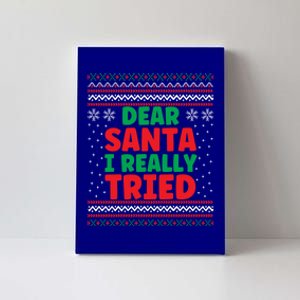 Dear Santa I Really Tried Funny Ugly Christmas Sweater Gift Canvas