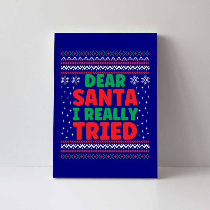 Dear Santa I Really Tried Funny Ugly Christmas Sweater Gift Canvas