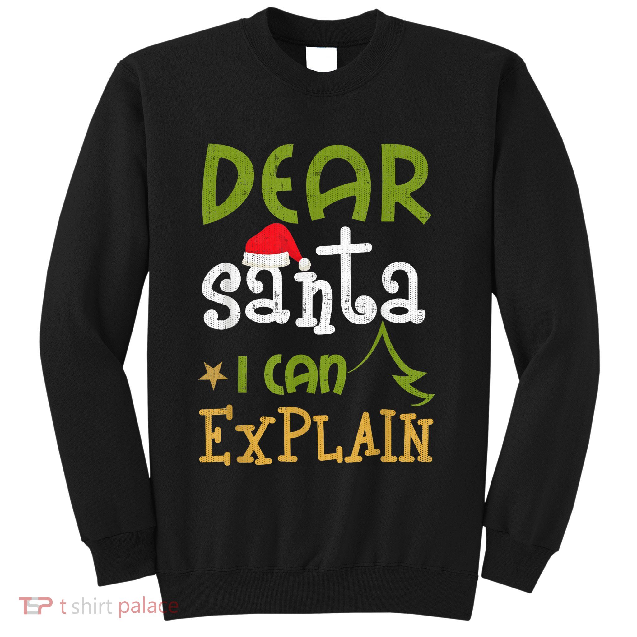 Dear Santa I Can Explain Funny Ugly Christmas Shirt Sweatshirt