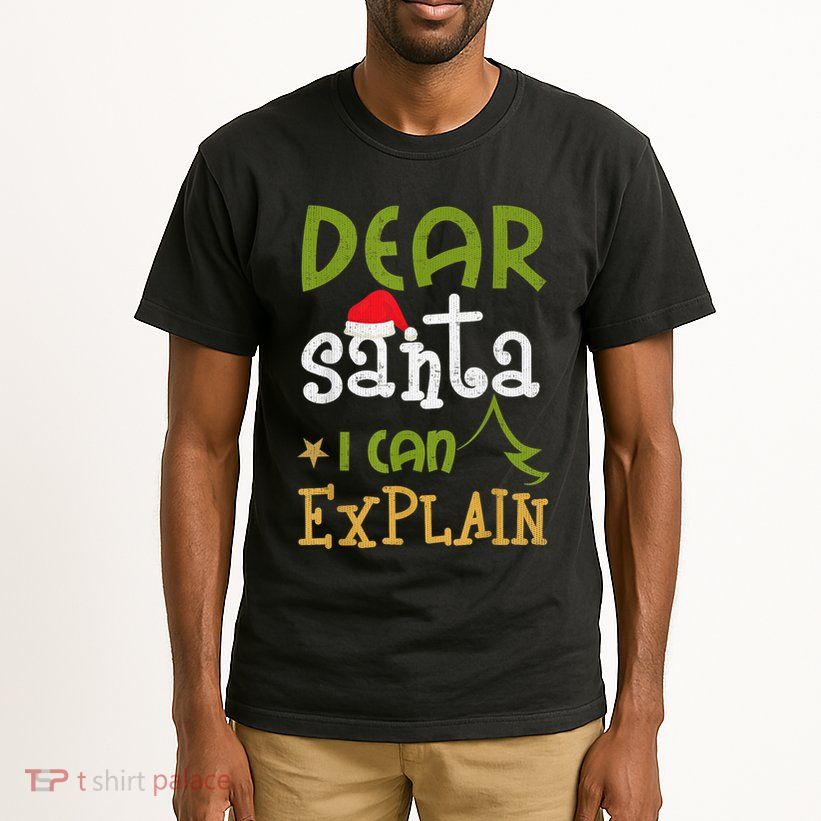 Dear Santa I Can Explain Funny Ugly Christmas Shirt Tall T-Shirt