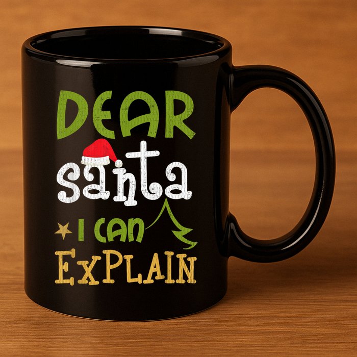 Dear Santa I Can Explain Funny Ugly Christmas Shirt 11oz C Handle Ceramic Mug