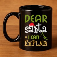 Dear Santa I Can Explain Funny Ugly Christmas Shirt 11oz C Handle Ceramic Mug