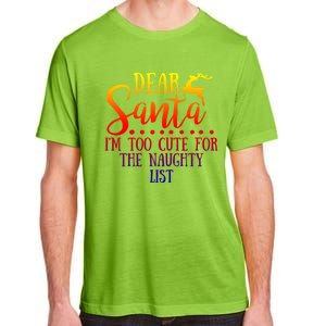 Dear Santa I'm Too Cute For The Naughty List Christmas Crew Gift Adult ChromaSoft Performance T-Shirt