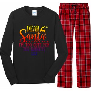 Dear Santa I'm Too Cute For The Naughty List Christmas Crew Gift Long Sleeve Pajama Set