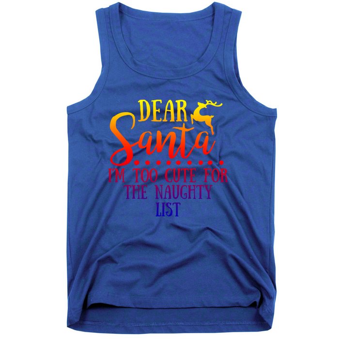 Dear Santa I'm Too Cute For The Naughty List Christmas Crew Gift Tank Top