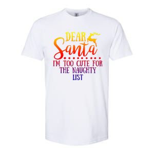 Dear Santa I'm Too Cute For The Naughty List Christmas Crew Gift Softstyle CVC T-Shirt