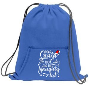 Dear Santa I'm Too Cute For The Naughty List Christmas Gift Sweatshirt Cinch Pack Bag