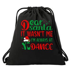 Dear Santa It WasnT Me IM Always At Dance Ballet Christmas Drawstring Bag