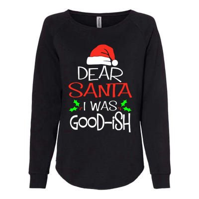 Dear Santa I Was Goodish Cute Christmas Vacation Womens California Wash Sweatshirt