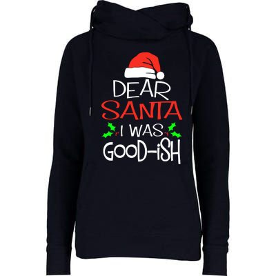 Dear Santa I Was Goodish Cute Christmas Vacation Womens Funnel Neck Pullover Hood