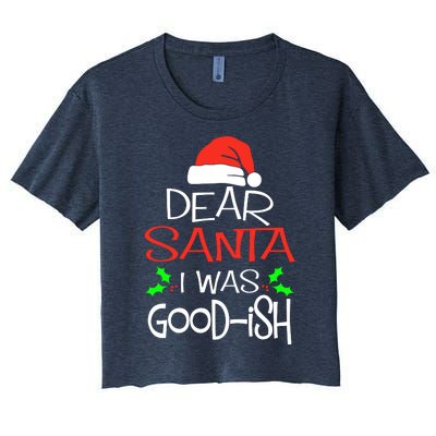 Dear Santa I Was Goodish Cute Christmas Vacation Women's Crop Top Tee