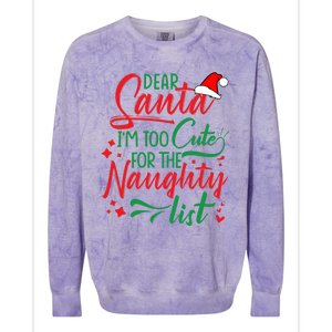 Dear Santa I'm Too Cute For The Naughty List Christmas Gift Colorblast Crewneck Sweatshirt