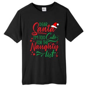 Dear Santa I'm Too Cute For The Naughty List Christmas Gift Tall Fusion ChromaSoft Performance T-Shirt