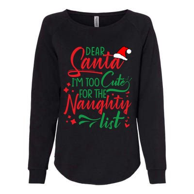 Dear Santa I'm Too Cute For The Naughty List Christmas Gift Womens California Wash Sweatshirt