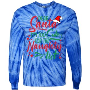 Dear Santa I'm Too Cute For The Naughty List Christmas Gift Tie-Dye Long Sleeve Shirt