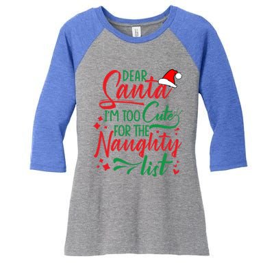 Dear Santa I'm Too Cute For The Naughty List Christmas Gift Women's Tri-Blend 3/4-Sleeve Raglan Shirt