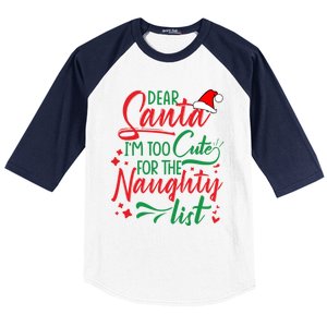 Dear Santa I'm Too Cute For The Naughty List Christmas Gift Baseball Sleeve Shirt