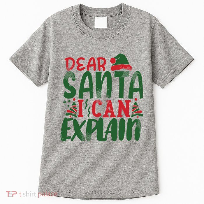 Dear Santa I Can Explain Funny Christmas Naughty Tall T-Shirt