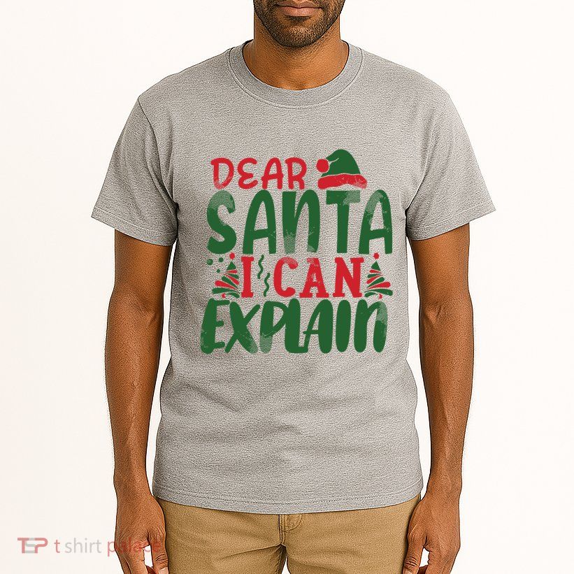 Dear Santa I Can Explain Funny Christmas Naughty Tall T-Shirt