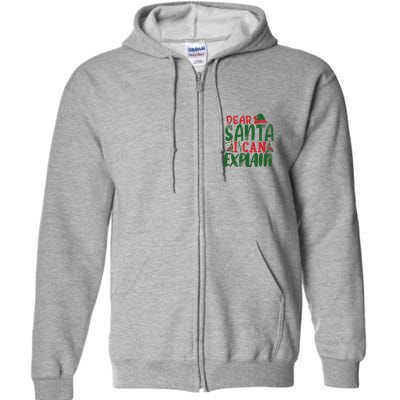 Dear Santa I Can Explain Funny Christmas Naughty Full Zip Hoodie