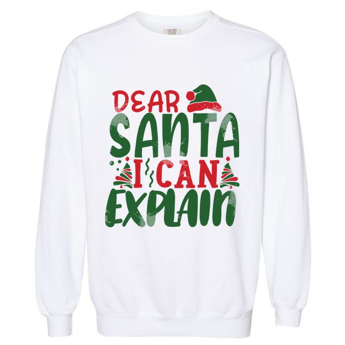 Dear Santa I Can Explain Funny Christmas Naughty Garment-Dyed Sweatshirt