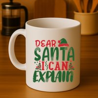 Dear Santa I Can Explain Funny Christmas Naughty Mug
