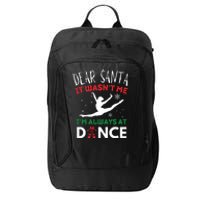 Dear Santa It WasnT Me IM Always At Dance Ballet City Backpack