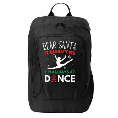 Dear Santa It WasnT Me IM Always At Dance Ballet City Backpack