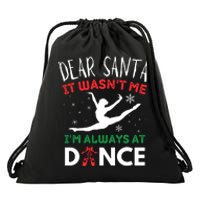 Dear Santa It WasnT Me IM Always At Dance Ballet Drawstring Bag