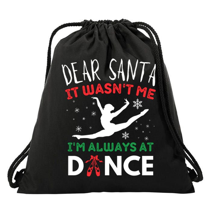 Dear Santa It WasnT Me IM Always At Dance Ballet Drawstring Bag