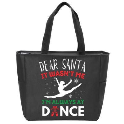 Dear Santa It WasnT Me IM Always At Dance Ballet Zip Tote Bag