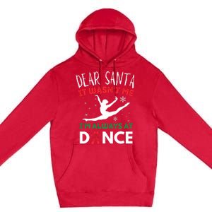 Dear Santa It WasnT Me IM Always At Dance Ballet Premium Pullover Hoodie