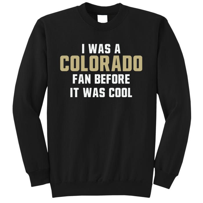 Deion Sanders I Was A Colorado Fan Before It Was Cool Sweatshirt