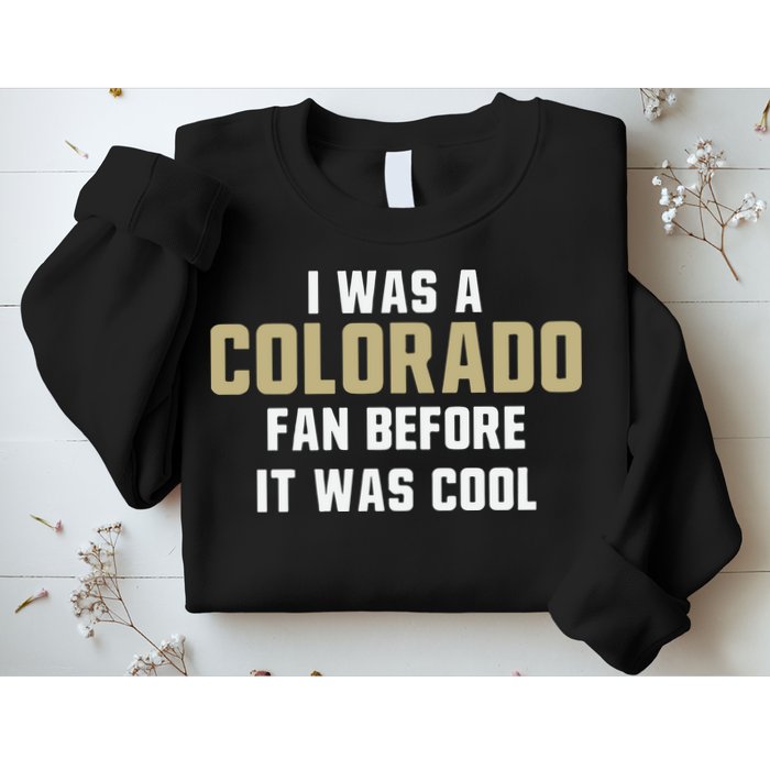 Deion Sanders I Was A Colorado Fan Before It Was Cool Sweatshirt