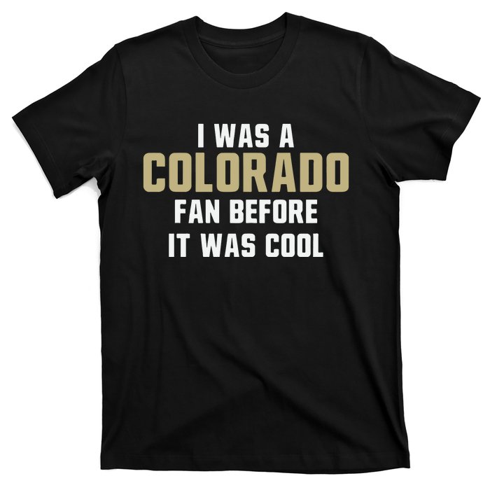 Deion Sanders I Was A Colorado Fan Before It Was Cool T-Shirt